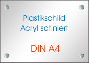 Plastikschild Acrylglas satiniert DIN A4