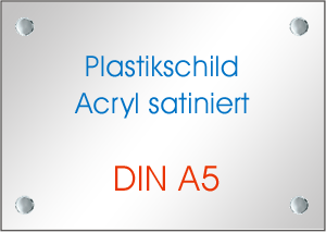 Plastikschild Acrylglas satiniert DIN A5